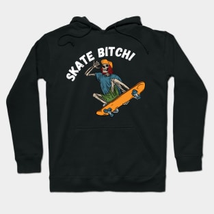 Skate bitch! Hoodie